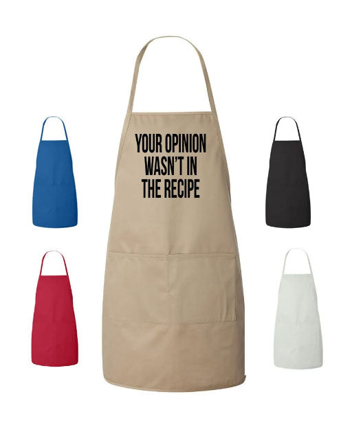 Cooking Apron Your Opinion Was Not In The Recipe Gift Design Cooking Apron